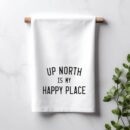 Up North is My Happy Place Tea Towel