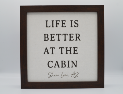 Life is Better At The Cabin